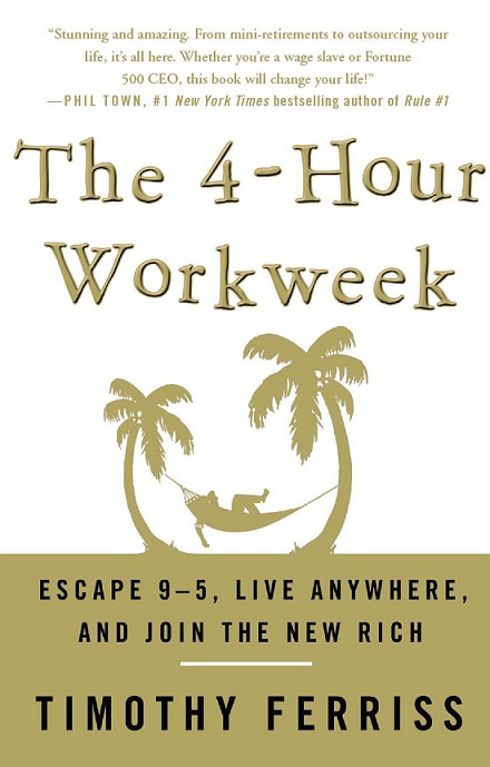 The 4-Hour Workweek: Escape 9-5, Live Anywhere, and Join the New Rich by Tim Ferriss