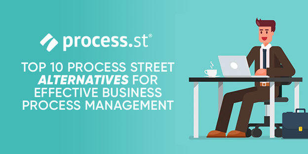 Top 10 Process Street Alternatives for Effective Business Process Management