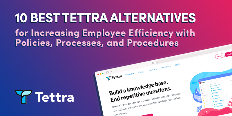10 Best Tettra Alternatives for Increasing Employee Efficiency with Policies, Processes, and Procedures