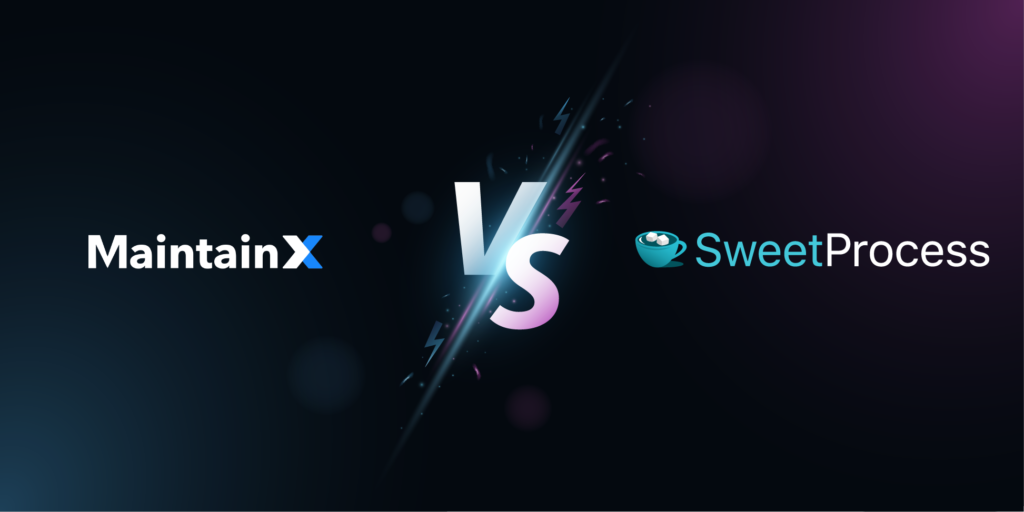 MaintainX vs. SweetProcess