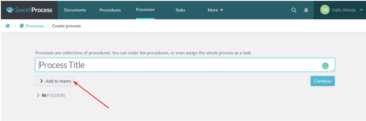 Step 5: If you’re creating a process for the first time, you’ll have to create a new team. To do this, click “Add to teams.”