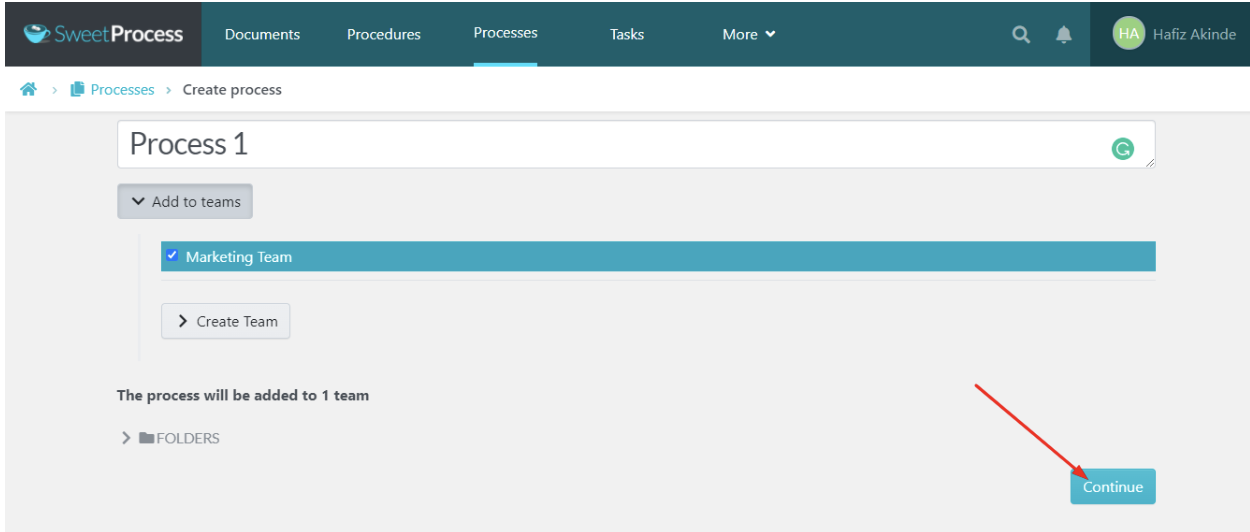 Step 8: The system automatically checks the new team you just created. You may then create your first process by clicking on “Continue.”