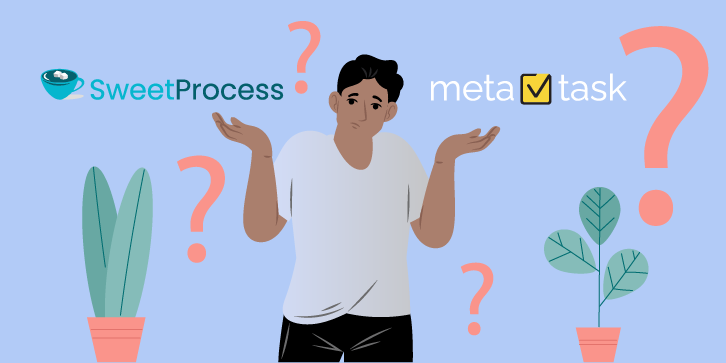 Chapter Six: Why Choose SweetProcess Over Metatask?