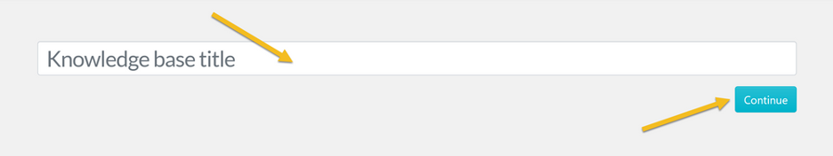 Type in the title of your knowledge base and then click "Continue."