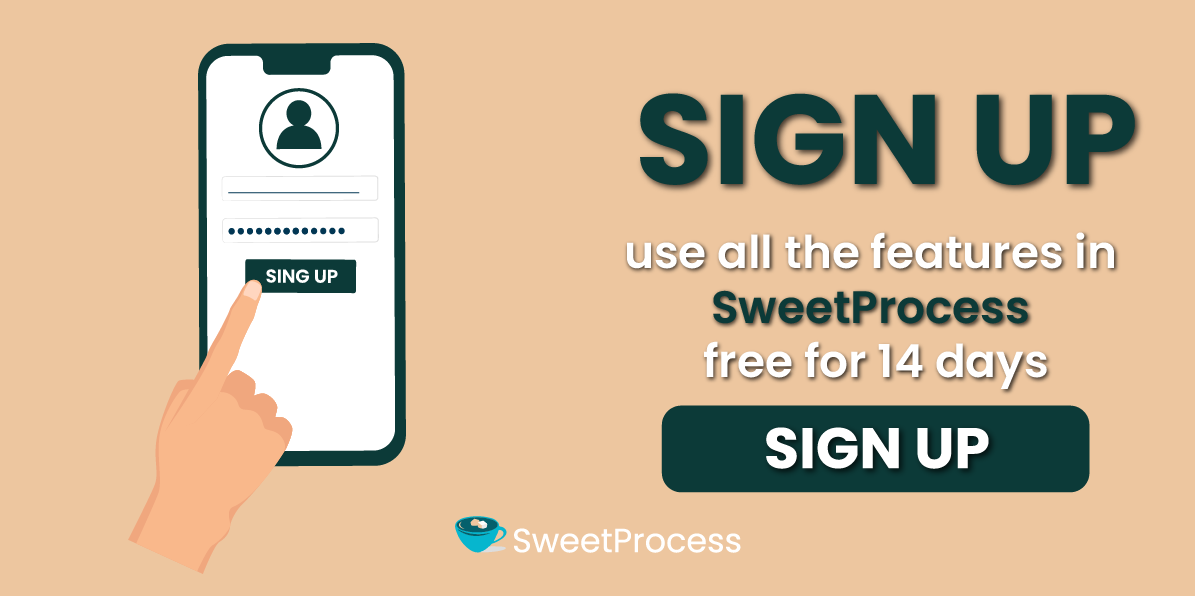 Use all the features in SweetProcess free for 14 days