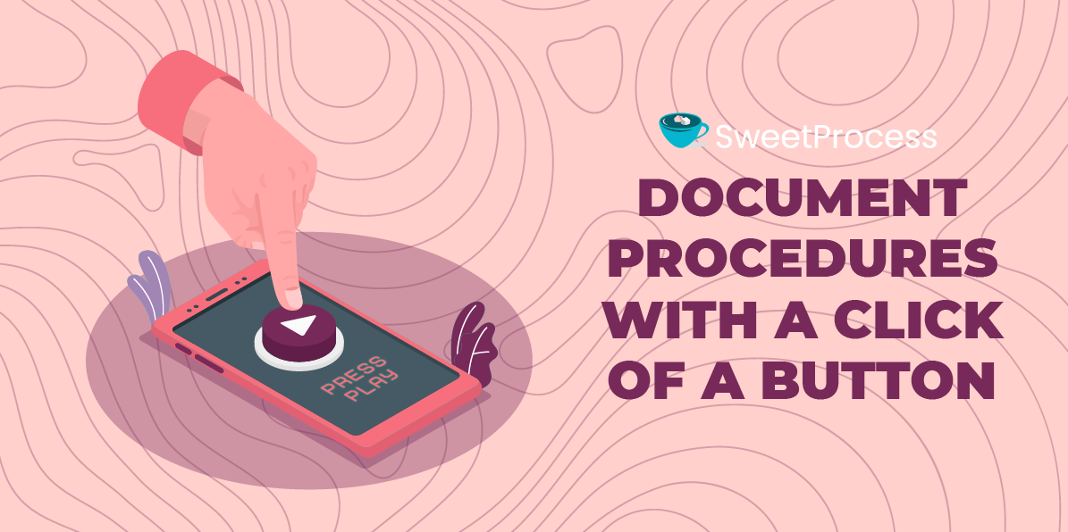 Document Procedures With a Click of a Button 