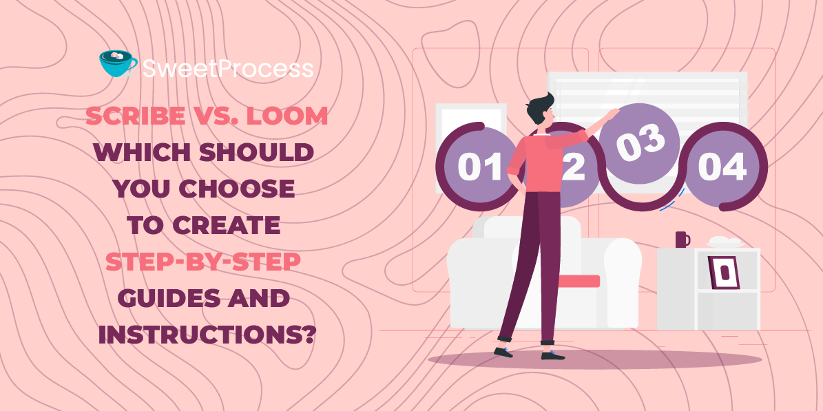 Scribe vs. Loom: Which Should You Choose to Create Step-by-Step Guides and Instructions?