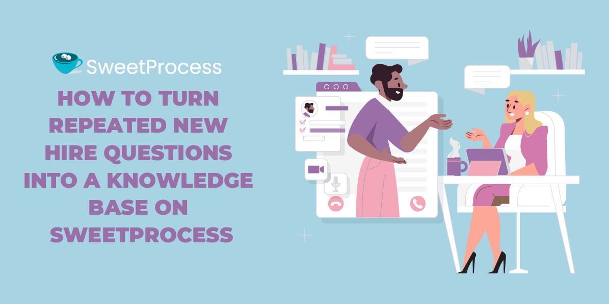 How to Turn Repeated New Hire Questions Into a Knowledge Base on SweetProcess