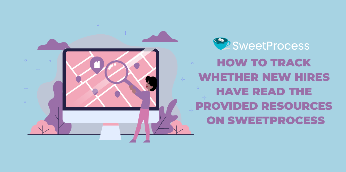How to Track Whether New Hires Have Read the Provided Resources on SweetProcess