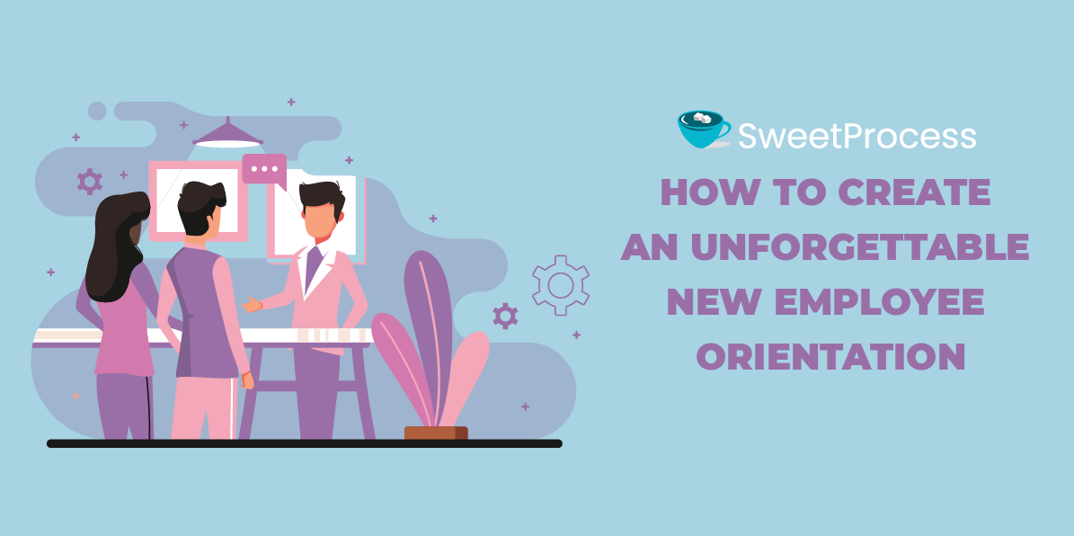 How to Create an Unforgettable New Employee Orientation