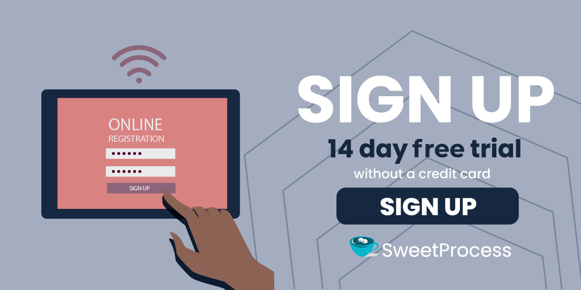 Sign up for a 14 day free trial of SweetProcess