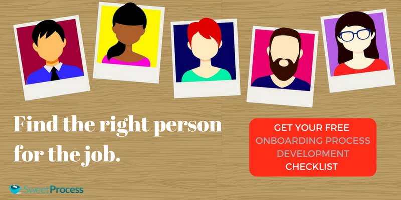 Onboarding Process: Find the right person for the job.