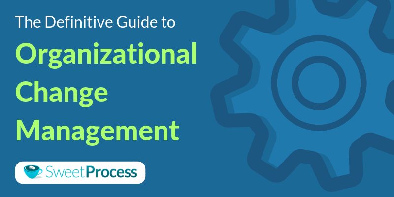 The Definitive Guide to Organizational Change Management.