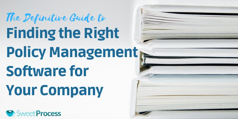 The Definitive Guide to Finding the Right Policy Management Software for Your Company.