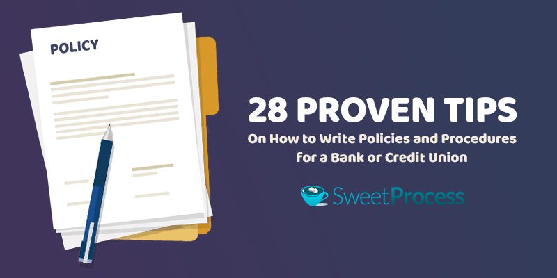 28 Proven Tips on How to Write Policies and Procedures for a Bank or Credit Union