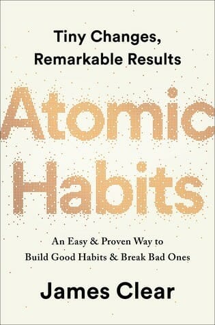 Atomic Habits: An Easy & Proven Way to Build Good Habits & Break Bad Ones