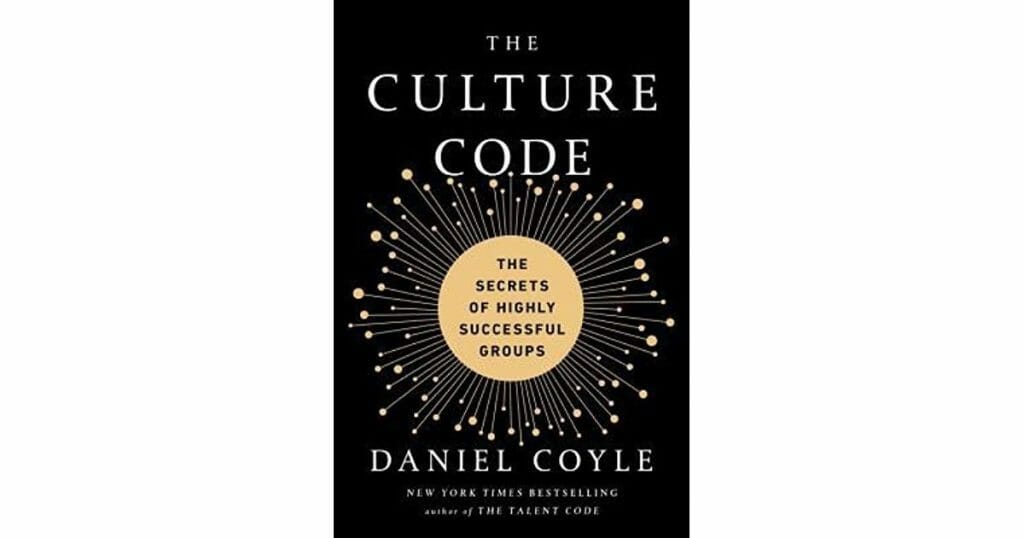 The Culture Code: The Secrets of Highly Successful Groups