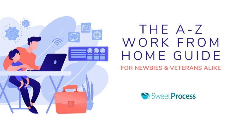The A-Z Work From Home Guide for Newbies and Veterans Alike