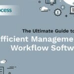 Efficient Management with Workflow Software – The Ultimate Guide