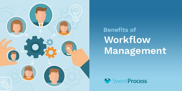 Benefits of Workflow Management