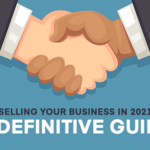 Selling Your Business in 2021: A Definitive Guide