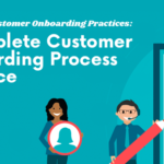 Customer Onboarding Practices: A Complete Customer Onboarding Guide