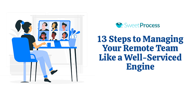 13 Steps to Managing Your Remote Team Like a Well-Serviced Engine