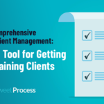 A Comprehensive Guide on Client Management: A Powerful Tool for Getting and Retaining Clients