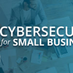 Cybersecurity Tips for Small Businesses