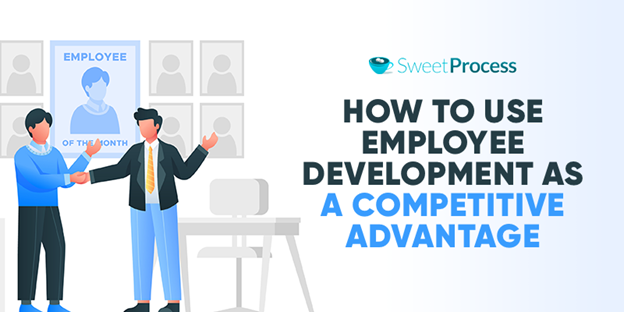 How to Use Employee Development as a Competitive Advantage