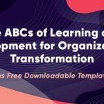 The ABCs of Learning and Development for Organizational Transformation (Plus Free Downloadable Templates)