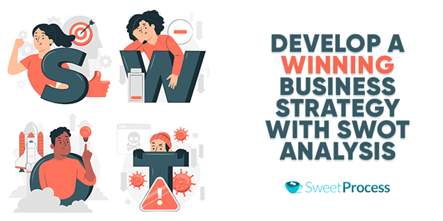 Develop a Winning Business Strategy With SWOT Analysis - SweetProcess