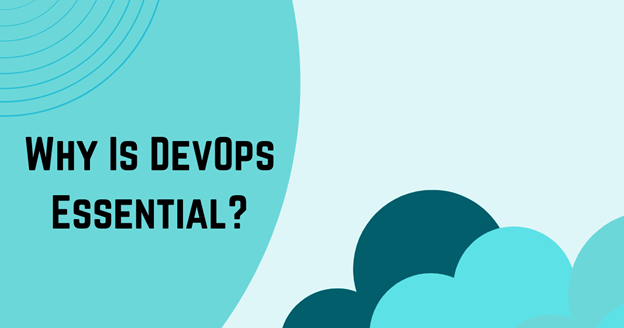 Why Is DevOps Essential?