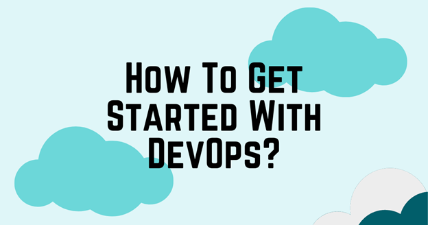 How To Get Started With DevOps?