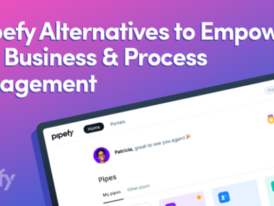 7 Pipefy Alternatives to Empower Your Business & Process Management