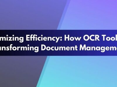 Maximizing Efficiency: How OCR Tools Are Transforming Document Management