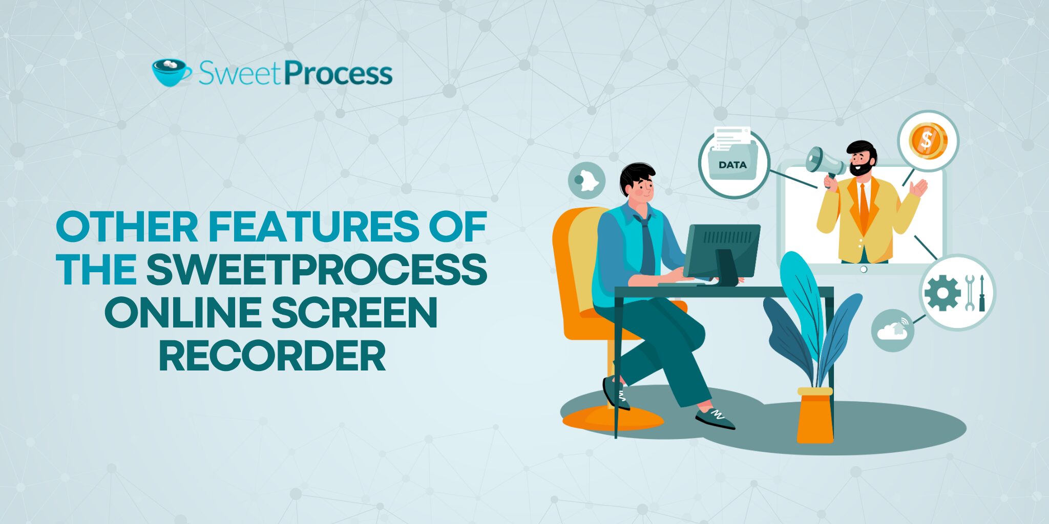 Other Features of the SweetProcess Online Screen Recorder