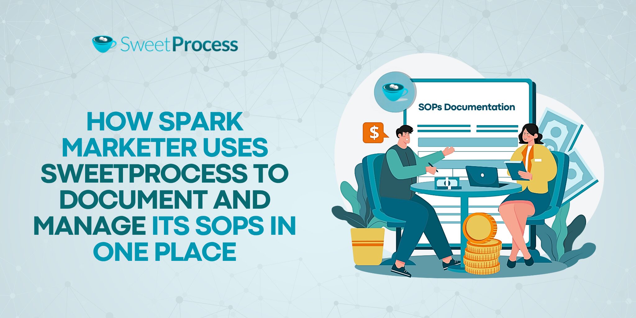 How Spark Marketer Uses SweetProcess To Document and Manage Its SOPs in One Place