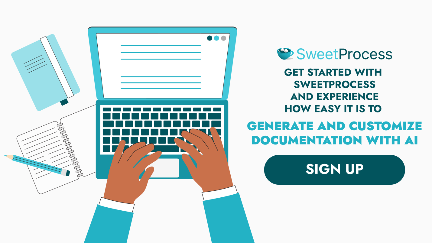 Get Started With SweetProcess and Experience How Easy It Is To Generate and Customize Documentation With AI