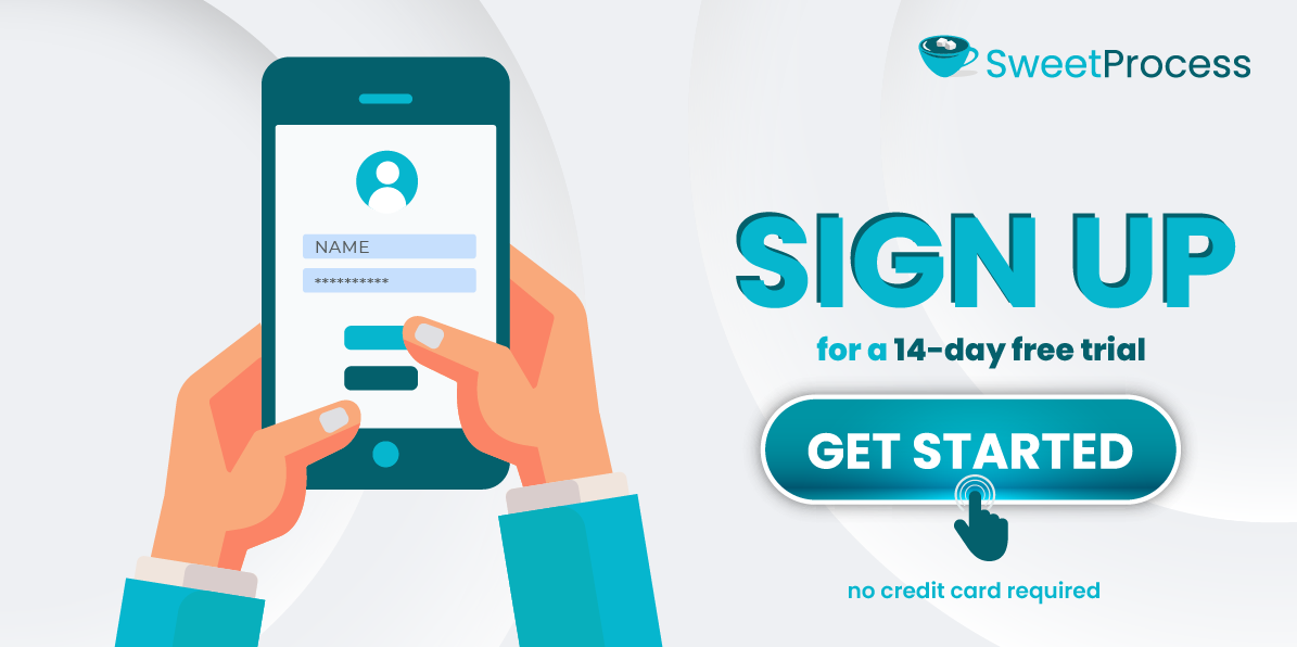 Sign up for a 14 day free trial of SweetProcess