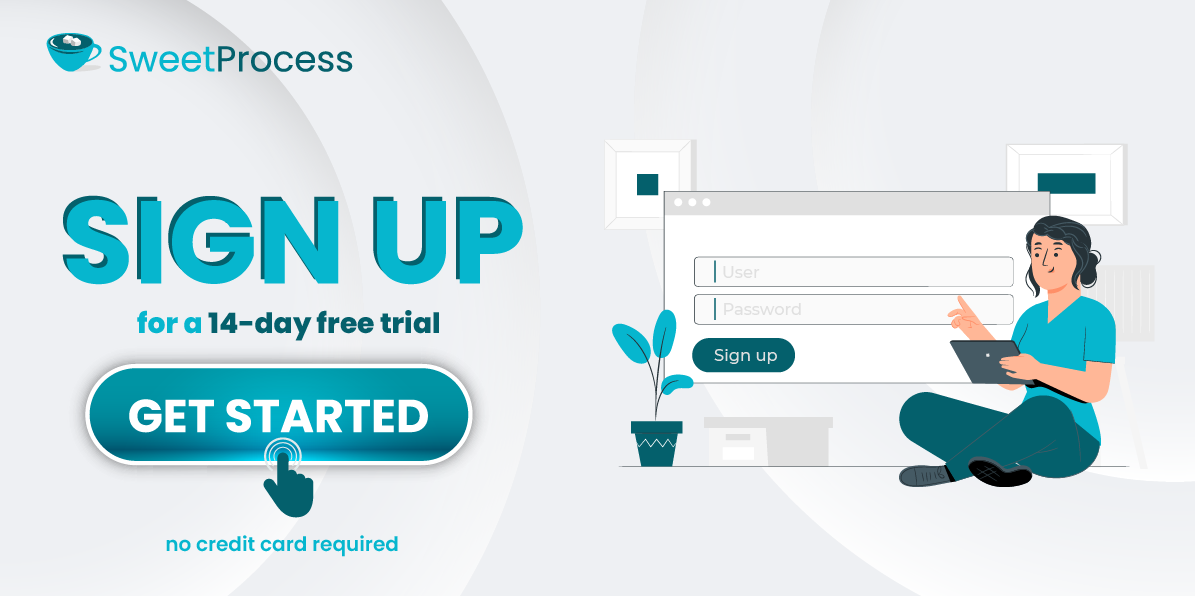 Sign up for a 14 day free trial of SweetProcess