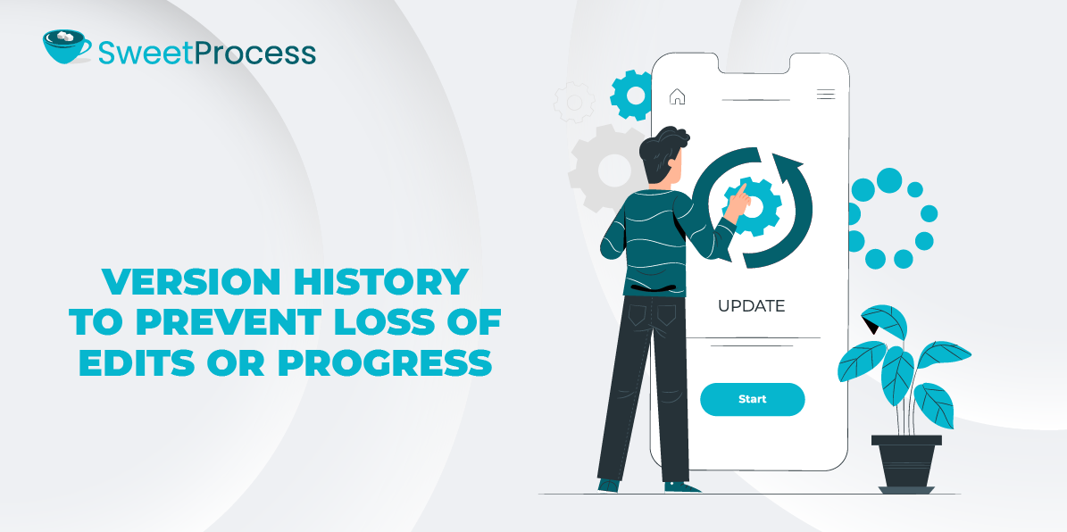 Version History To Prevent Loss of Edits or Progress