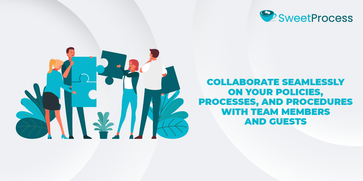 Collaborate Seamlessly on Your Policies, Processes, and Procedures With Team Members and Guests