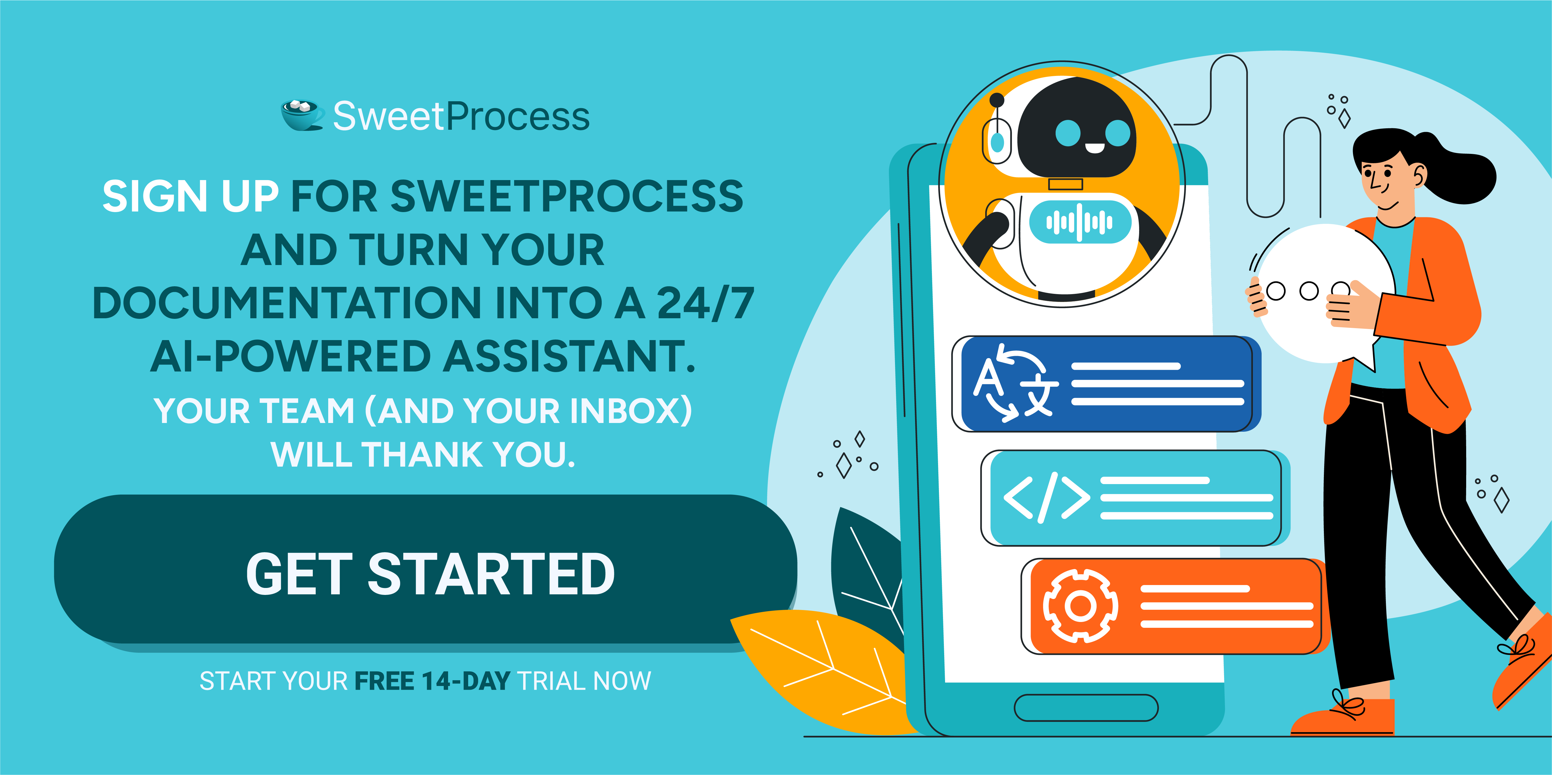 Sign up for SweetProcess to turn your documentation into a 24/7 ai-powered assistant.