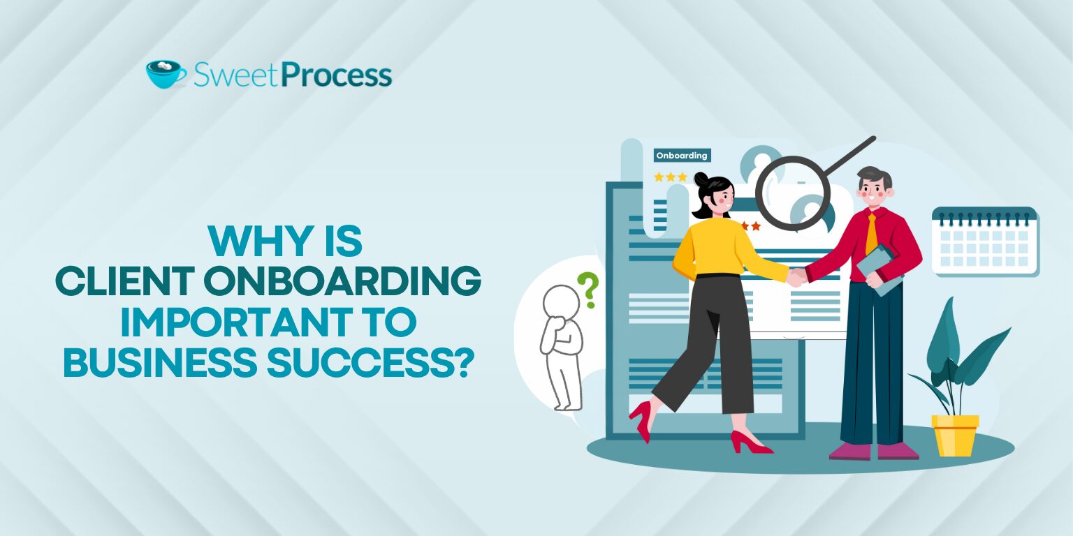Why is Client Onboarding Important to Business Success?