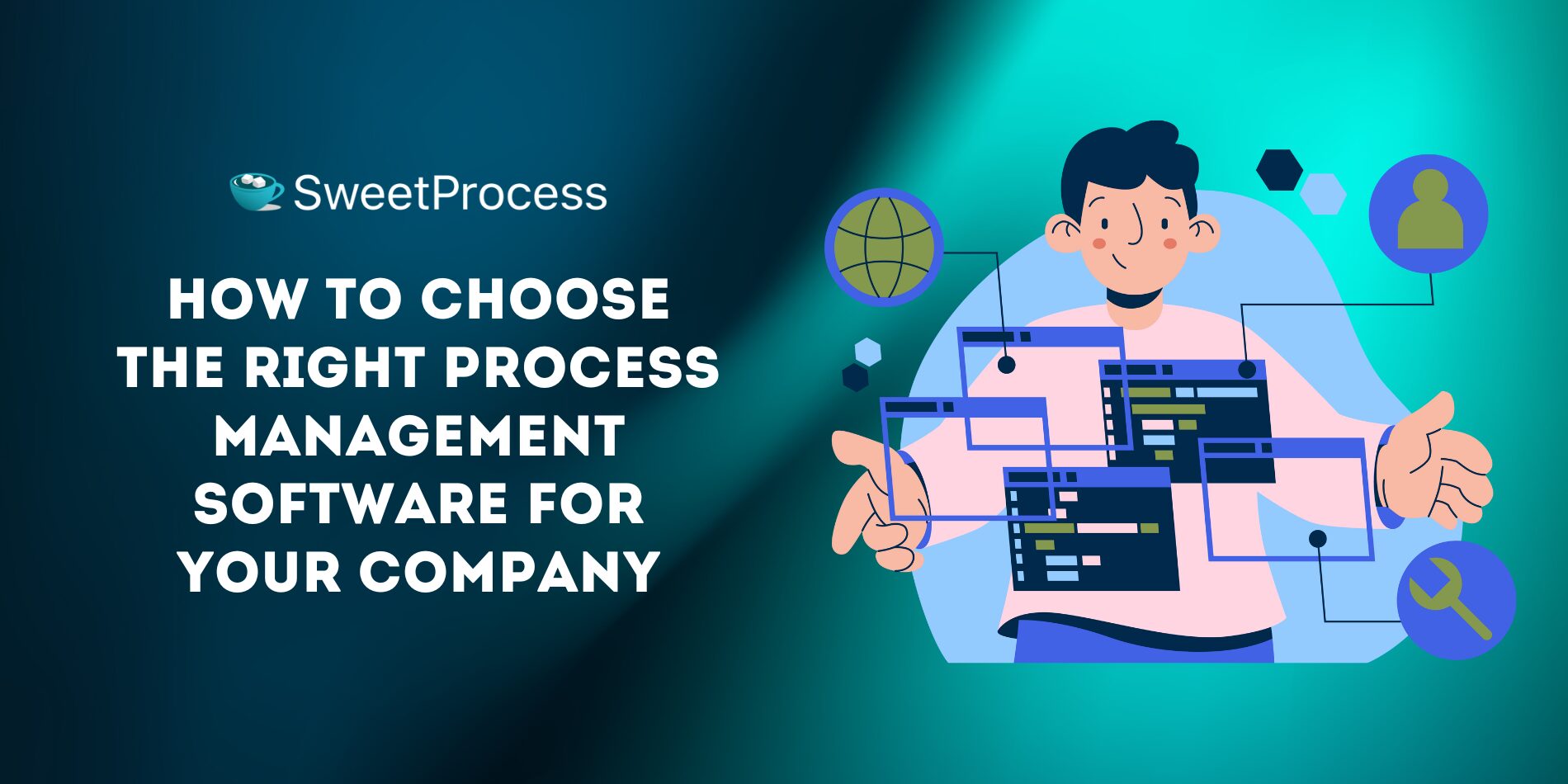How To Choose The Right Process Management Software for Your Company