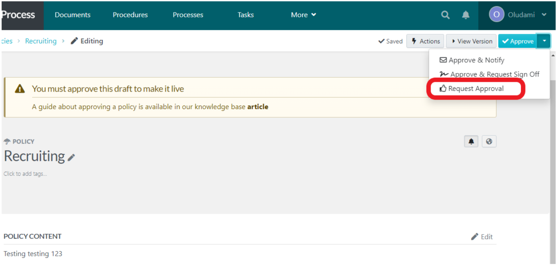 ou must request approval so that whoever has the authority can go into the policy to approve it.