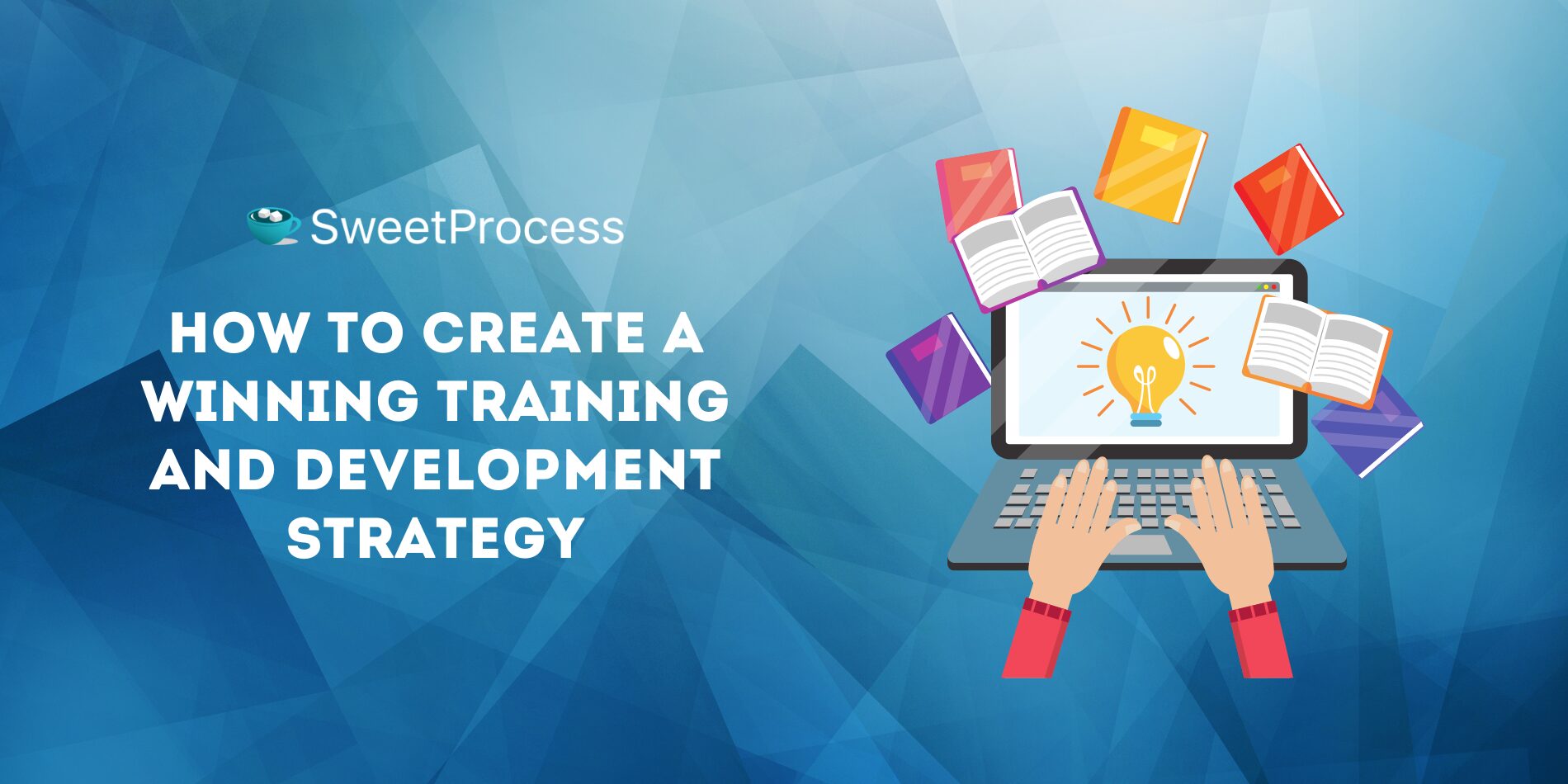 Training and Development for Employees: How To Do It Right