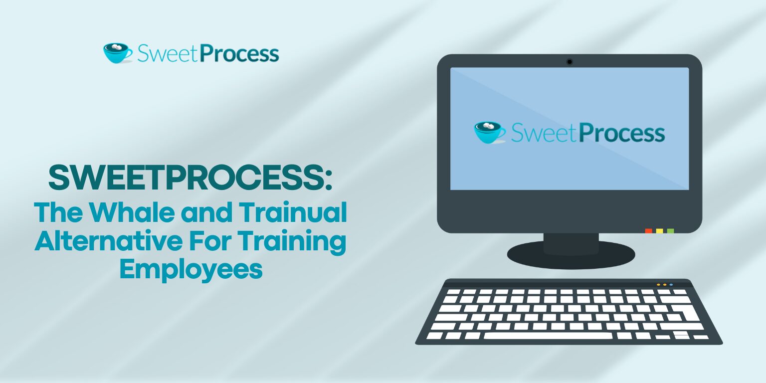 SweetProcess: The Whale and Trainual Alternative For Training Employees