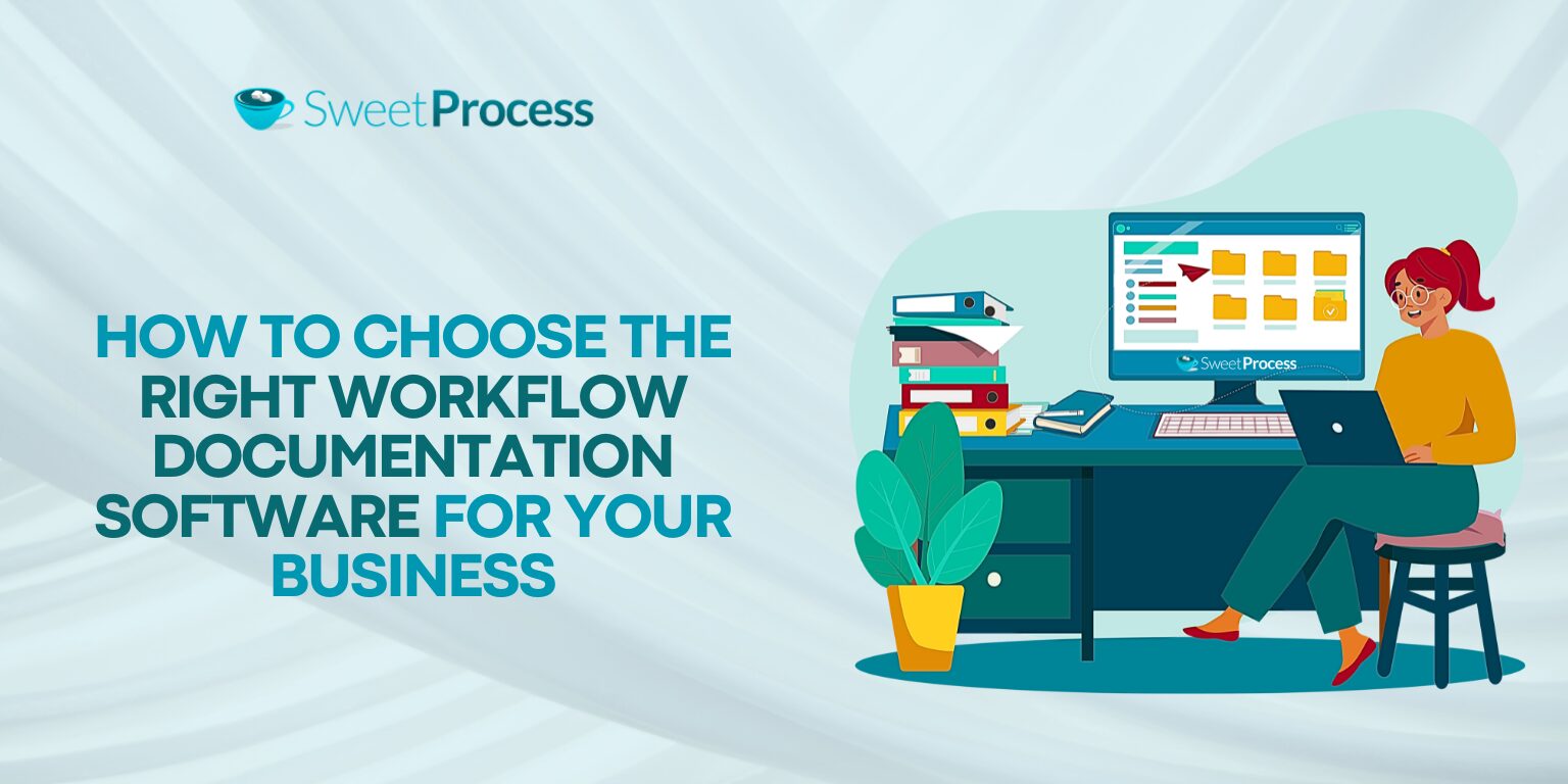 How To Choose the Right Workflow Documentation Software for Your Business